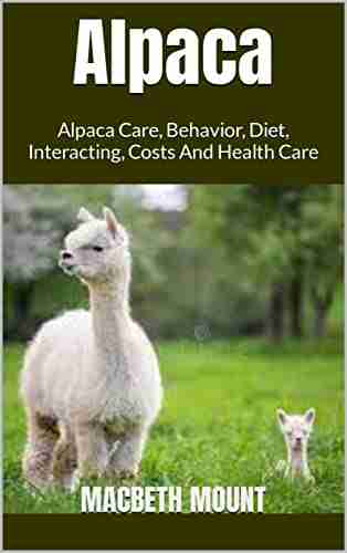 Alpaca : Alpaca Care Behavior Diet Interacting Costs And Health Care