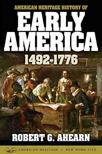 American Heritage History of Early America: 1492 1776