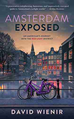 Amsterdam Exposed: An American S Journey Into The Red Light District