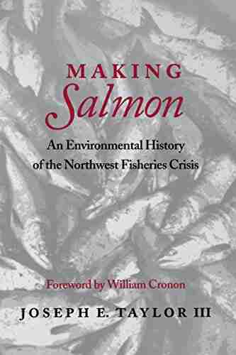 Making Salmon: An Environmental History Of The Northwest Fisheries Crisis (Weyerhaeuser Environmental Books)