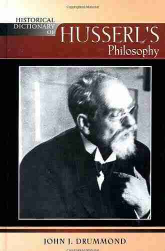 Historical Dictionary Of Husserl S Philosophy (Historical Dictionaries Of Religions Philosophies And Movements 81)