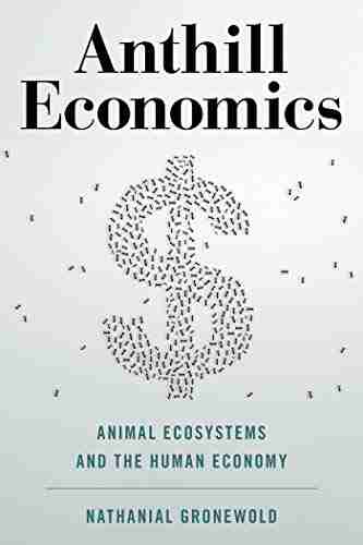 Anthill Economics: Animal Ecosystems And The Human Economy