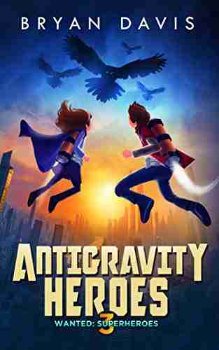 Antigravity Heroes (Wanted: Superheroes 3)