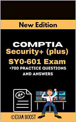 CompTIA Security+ (plus) SY0 601 Exam +700 Practice Questions And Answers: Actual 2021 Exams To Prepare For CompTIA Security+ SY0 601 Certification