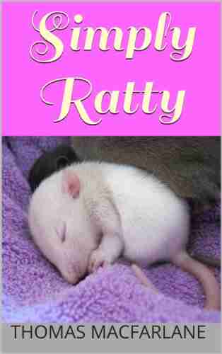 Simply Ratty: Caring for Rats Made Easy