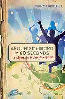 Around the Word in 60 Seconds: The Ultimate Tween Devotional