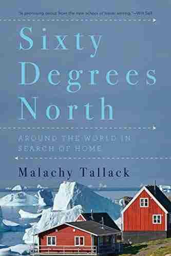 Sixty Degrees North: Around The World In Search Of Home