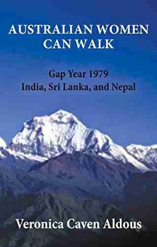 AUSTRALIAN WOMEN CAN WALK : Gap Year 1979 India Sri Lanka and Nepal