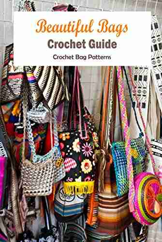 Beautiful Bags Crochet Guide: Crochet Bag Patterns: Bag Crochet Ideas