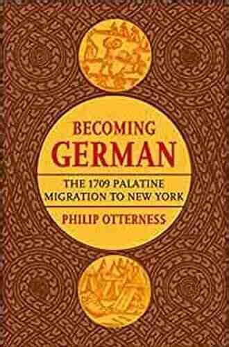 Becoming German: The 1709 Palatine Migration To New York