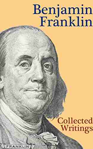 Benjamin Franklin: Collected Writings with the Autobiography