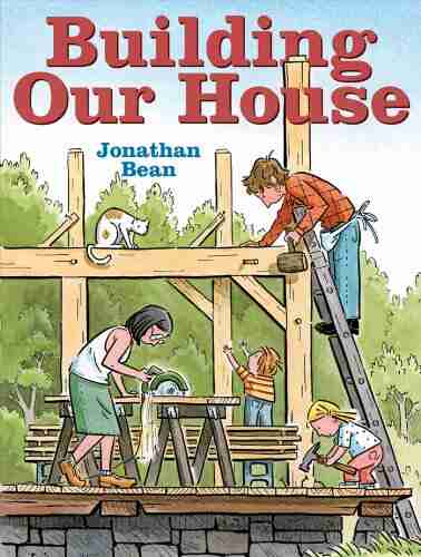 Building Our House Jonathan Bean