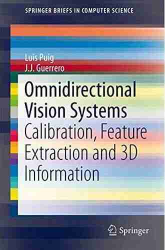 Omnidirectional Vision Systems: Calibration Feature Extraction and 3D Information (SpringerBriefs in Computer Science)