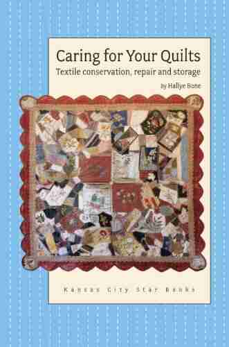 Caring for Your Quilts: Textile Conservation Repair and Storage