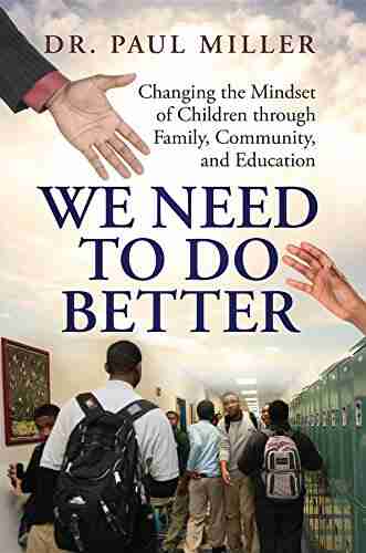 We Need To Do Better: Changing The Mindset Of Children Through Family Community And Education