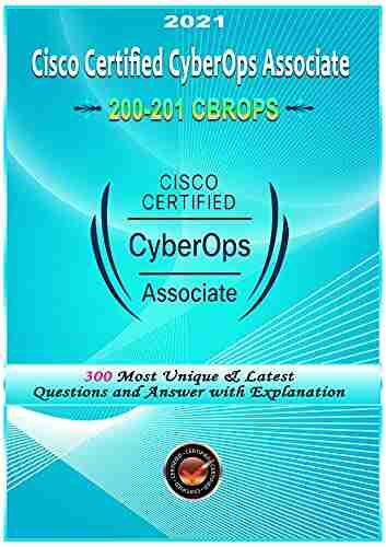 Cisco Certified CyberOps Associate Exam Preparation: Cisco 200 201 CBROPS Exam Questions And Answer