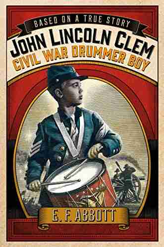 John Lincoln Clem: Civil War Drummer Boy (Based on a True Story)