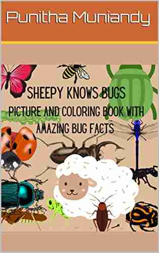 SHEEPY KNOWS BUGS: COLORING AND PICTURE WITH AMAZING BUG FACTS FOR AGES 3 TO 5