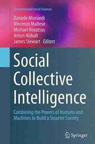 Social Collective Intelligence: Combining the Powers of Humans and Machines to Build a Smarter Society (Computational Social Sciences)