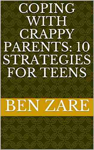 Coping With Crappy Parents: 10 Strategies for Teens