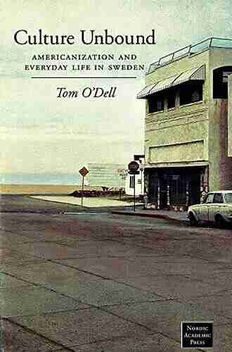 Culture Unbound: Americanization Everyday Life in Sweden