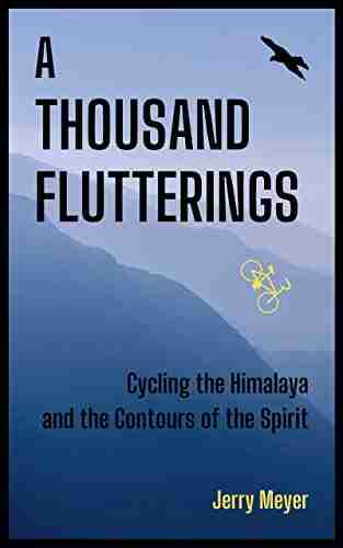 A THOUSAND FLUTTERINGS: Cycling The Himalaya And The Contours Of The Spirit