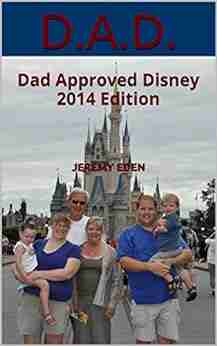 D A D : Dad Approved Disney 2014 Edition