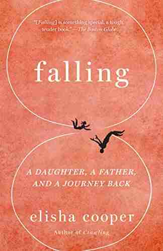 Falling: A Daughter a Father and a Journey Back