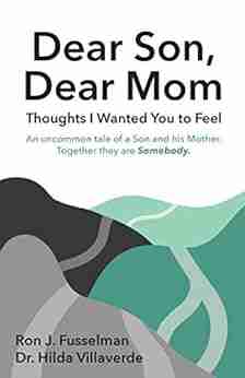 Dear Son Dear Mom: Thoughts I Wanted You To Feel