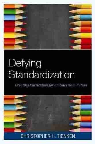 Defying Standardization: Creating Curriculum For An Uncertain Future