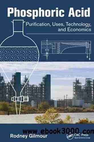 Phosphoric Acid: Purification Uses Technology And Economics