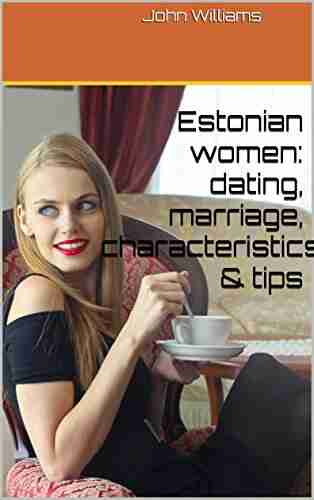 Estonian women: dating marriage characteristics tips