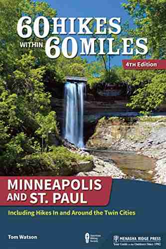 60 Hikes Within 60 Miles: Minneapolis And St Paul: Including Hikes In And Around The Twin Cities