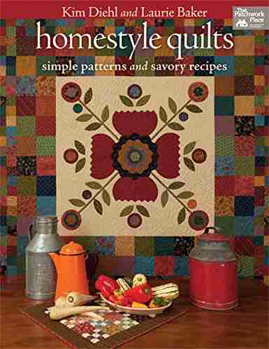 Homestyle Quilts: Simple Patterns and Savory Recipes