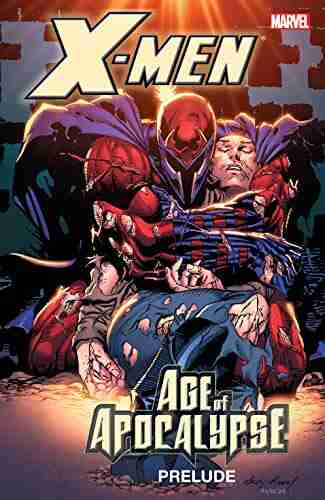 X Men: Prelude To Age Of Apocalypse: Age Of Apocalypse Prelude (X Men: The Complete Age Of Apocalypse Epic)