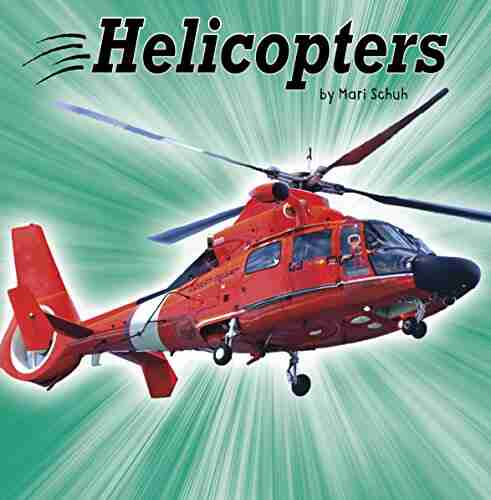 Helicopters (Transportation) Mari Schuh