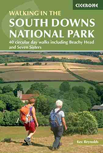 Walks In The South Downs National Park: 40 Circular Day Walks Including Beachy Head And Seven Sisters (Cicerone Walking Guides)