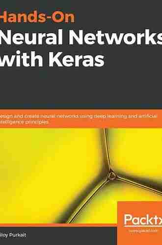 Hands On Neural Networks With Keras: Design And Create Neural Networks Using Deep Learning And Artificial Intelligence Principles