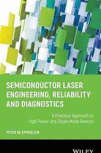 Semiconductor Laser Engineering Reliability and Diagnostics: A Practical Approach to High Power and Single Mode Devices