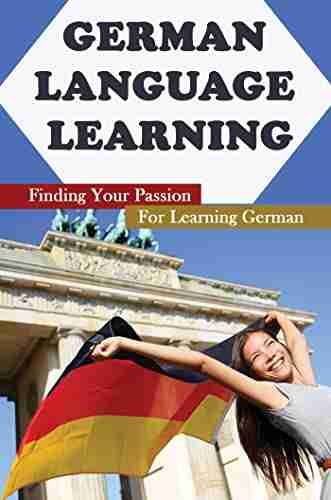 German Language Learning: Finding Your Passion For Learning German