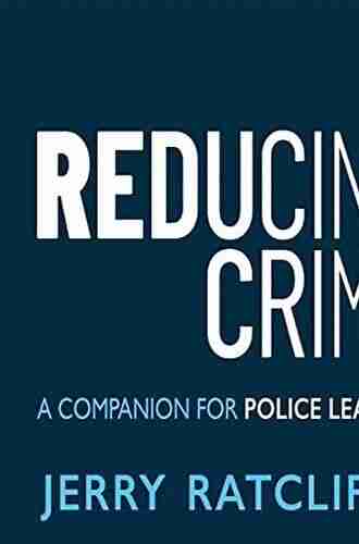 Reducing Crime: A Companion for Police Leaders