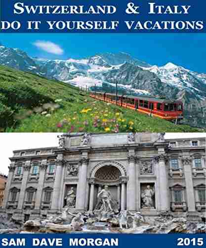 Switzerland Italy: Do It Yourself Vacations