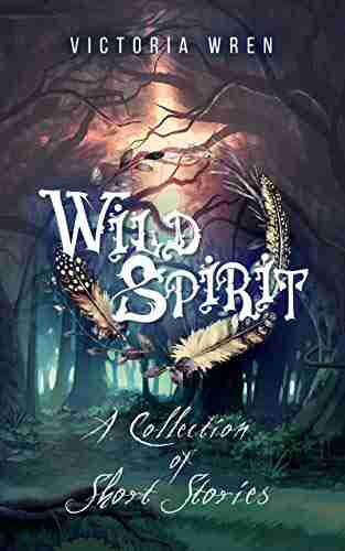 Wild Spirit: A Collection of Short Stories