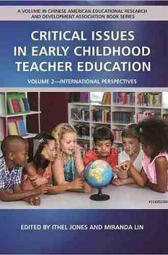 Critical Issues In Early Childhood Teacher Education: Volume 1 US Perspectives (Chinese American Educational Research And Development Association Series)