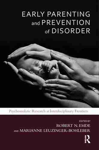 Early Parenting and Prevention of Disorder: Psychoanalytic Research at Interdisciplinary Frontiers (Developments in Psychoanalysis)