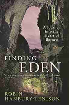 Finding Eden: A Journey Into The Heart Of Borneo