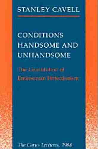 Conditions Handsome And Unhandsome: The Constitution Of Emersonian Perfectionism: The Carus Lectures 1988 (Paul Carus Lectures 19)