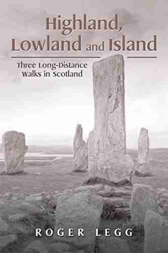 Highland Lowland And Island: Three Long Distance Walks In The Scotland