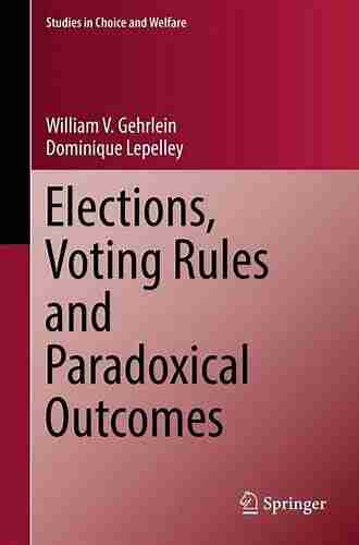 Evaluating Voting Systems with Probability Models: Essays by and in Honor of William Gehrlein and Dominique Lepelley (Studies in Choice and Welfare)