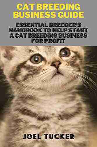 CAT BREEDING BUSINESS GUIDE: Essential Breeder s Handbook to help start a Cat Breeding business for Profit